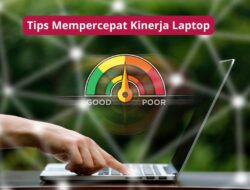 Tips Mempercepat Kinerja Laptop