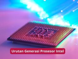 Urutan Generasi Prosesor Intel